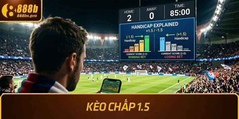 kèo chấp 1.5 là gì